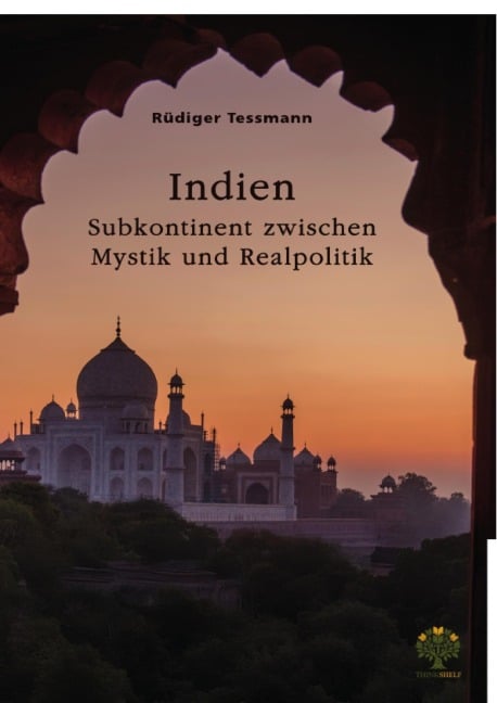 Indien. Subkontinent zwischen Mystik und Realpolitik - Rüdiger Tessmann