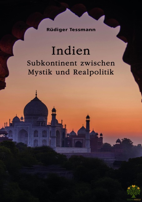 Indien. Subkontinent zwischen Mystik und Realpolitik - Rüdiger Tessmann