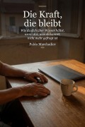 Cover-Bild zum Titel 'Die Kraft, die bleibt' von 'Pablo Marchadier'