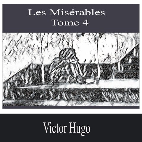 Les Misérables- Tome 4 - Victor Hugo