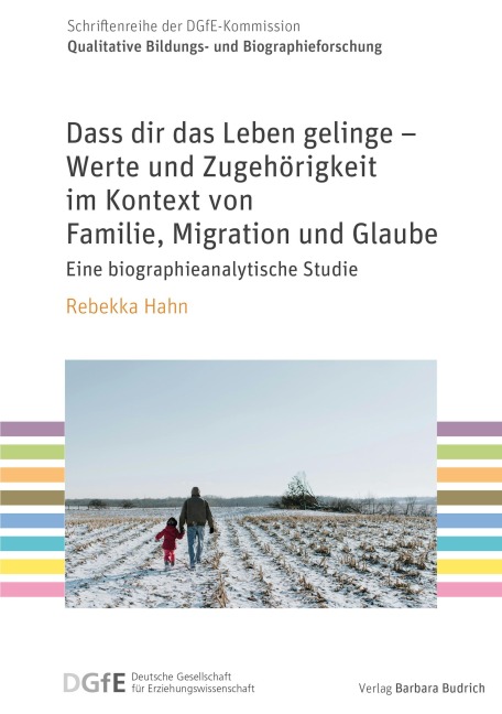 Dass dir das Leben gelinge - Werte und Zugehörigkeit im Kontext von Familie, Migration und Glaube - Rebekka Hahn