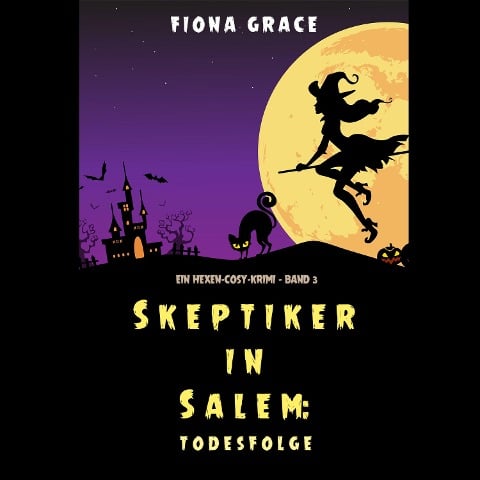Skeptiker in Salem: Todesfolge (Ein Hexen-Cosy-Krimi ¿ Band 3) - Fiona Grace