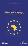 Cover-Bild zum Titel 'L'Europe face à l'Afrique noire : du choc démographique au choc des civilisations' von 'Yves-Marie Laulan'
