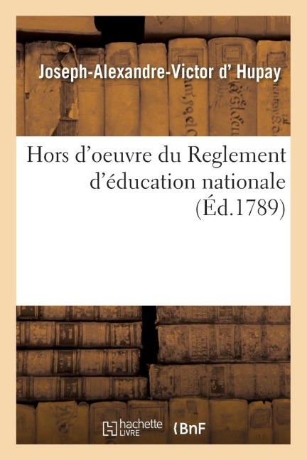 Hors d'Oeuvre Du Reglement d'Éducation Nationale - D. Hupay-J-A-V