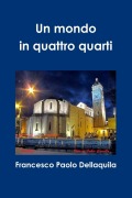 Cover-Bild zum Titel 'Un mondo in quattro quarti' von 'Francesco Paolo Dellaquila'