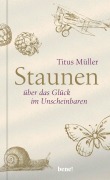 Cover-Bild zum Titel 'Staunen über das Glück im Unscheinbaren' von 'Titus Müller'