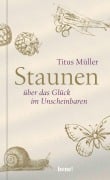 Cover-Bild zum Titel 'Staunen über das Glück im Unscheinbaren' von 'Titus Müller'