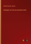 Cover-Bild zum Titel 'Catalogus van het oud synodaal archief' von 'Hendrik Quirinus Janssen'