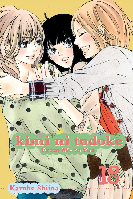 Kimi Ni Todoke: From Me to You, Vol. 18 - Karuho Shiina
