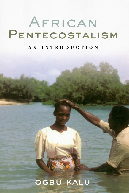 African Pentecostalism - Ogbu Kalu
