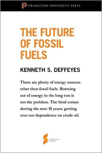 Future of Fossil Fuels - Kenneth S. Deffeyes