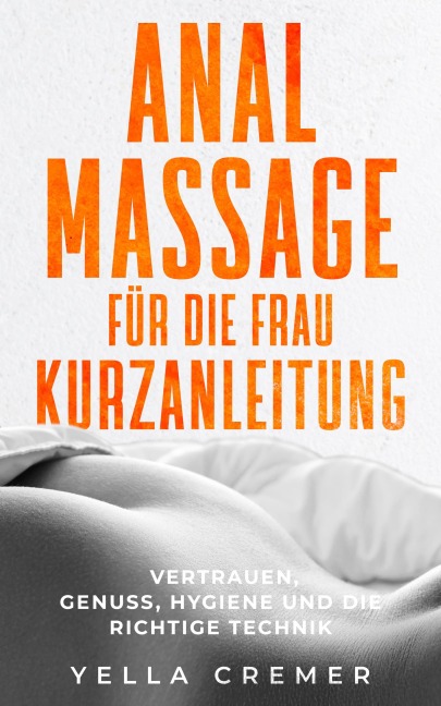 Analmassage für die Frau - Kurzanleitung - Yella Cremer