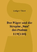 Der Pilger und die Strophe "Nun" des Psalms 119(118) - Ludger Thier