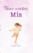 Cover-Bild zum Titel 'Tanz weiter, Mia' von 'Lisa-Marie Kaucher'