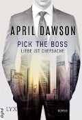 Cover-Bild zum Titel 'Pick the Boss - Liebe ist Chefsache' von 'April Dawson'