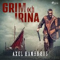Cover-Bild zum Titel 'Grim och Irina' von 'Axel Hambræus'