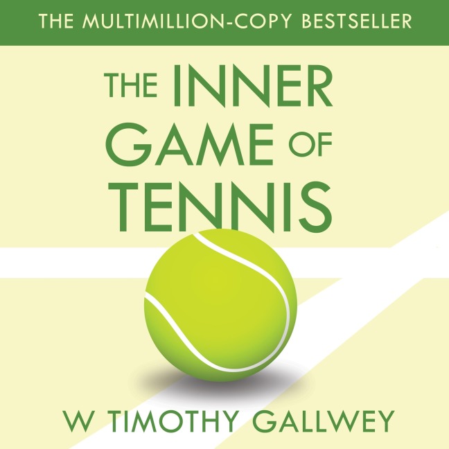 The Inner Game of Tennis - W. Timothy Gallwey