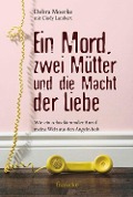 Cover-Bild zum Titel 'Ein Mord, zwei Mütter und die Macht der Liebe' von 'Cindy Lambert, Debra Moerke'