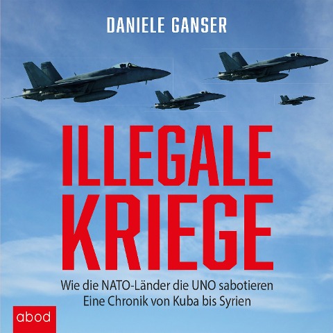 Illegale Kriege - Daniele Ganser