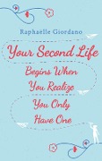 Cover-Bild zum Titel 'Your Second Life Begins When You Realize You Only Have One' von 'Raphaelle Giordano'
