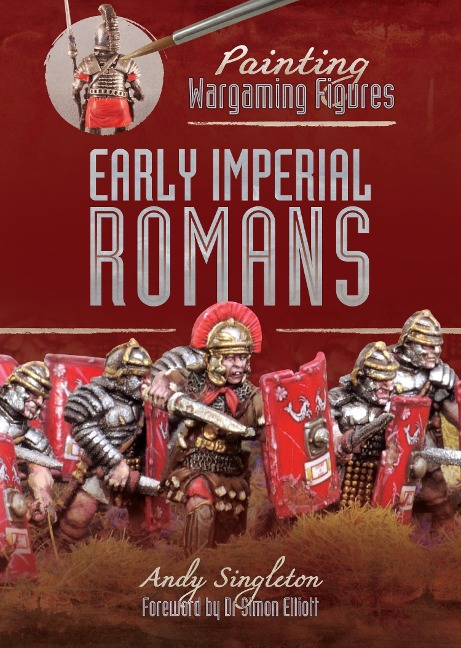 Painting Wargaming Figures: Early Imperial Romans - Singleton Andy Singleton