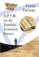 A.P.T.M. ya da Simdiki Zamanin Esrari - Faruk Turinay