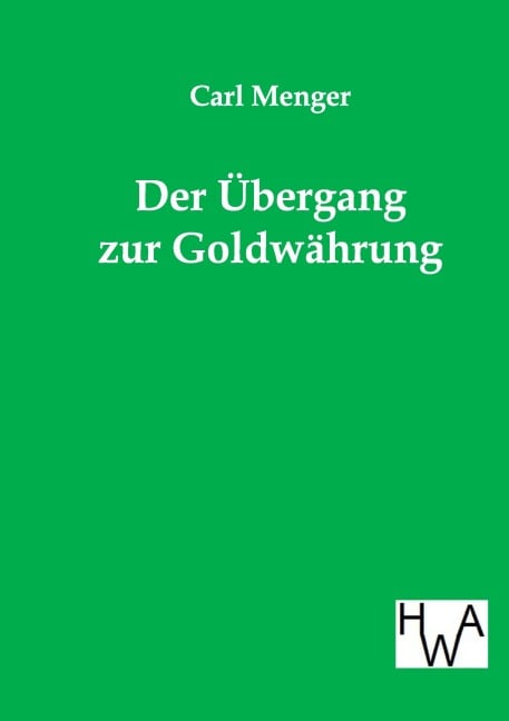 Der Übergang zur Goldwährung - Carl Menger