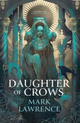 Cover-Bild zum Titel 'Daughter of Crows' von 'Mark Lawrence'