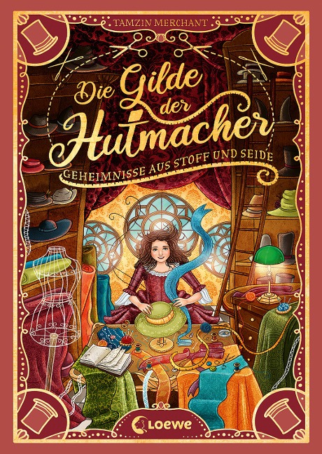 Die Gilde der Hutmacher (Die magischen Gilden, Band 1) - Geheimnisse aus Stoff und Seide - Tamzin Merchant