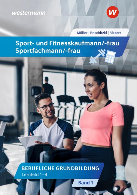 Sport- und Fitnesskaufmann/ -frau. Lernfelder 1-4: Schulbuch - Kai-Michael Reschitzki, Michael Müller, Rolf Rickert