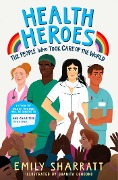 Cover-Bild zum Titel 'Health Heroes: The People Who Took Care of the World' von 'Emily Sharratt'