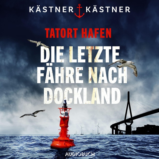 Tatort Hafen - Die letzte Fähre nach Dockland - Andreas Kästner, Angélique Kästner