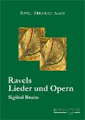 Cover-Bild zum Titel 'Ravels Lieder und Opern' von 'Siglind Bruhn'