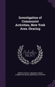Cover-Bild zum Titel 'Investigation of Communist Activities, New York Area. Hearing' von ''