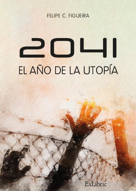 2041. El año de la utopía - Felipe C. Figueira