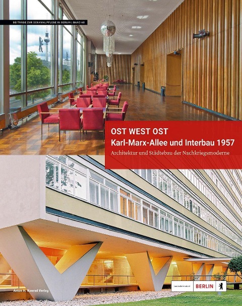 Ost West Ost. Karl-Marx-Allee und Interbau 1957. Architektur und Städtebau der Nachkriegsmoderne - 