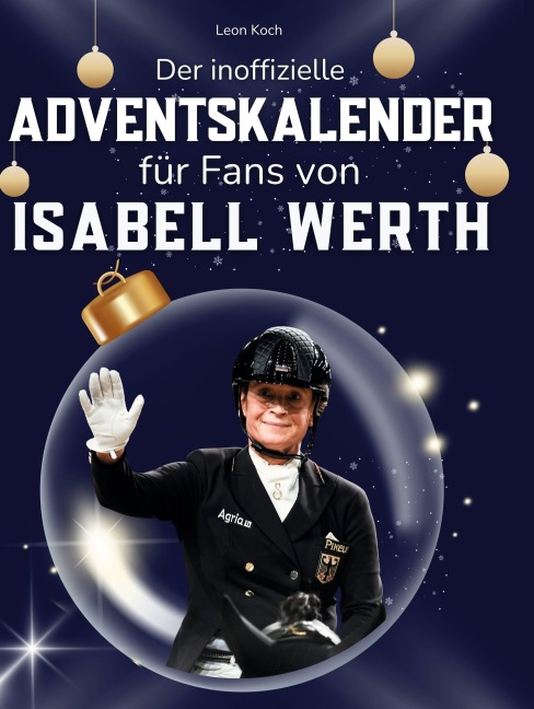Der inoffizielle Adventskalender für Fans von Isabell Werth - Leon Koch