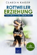 Cover-Bild zum Titel 'Rottweiler Erziehung: Hundeerziehung für Deinen Rottweiler Welpen' von 'Claudia Kaiser'