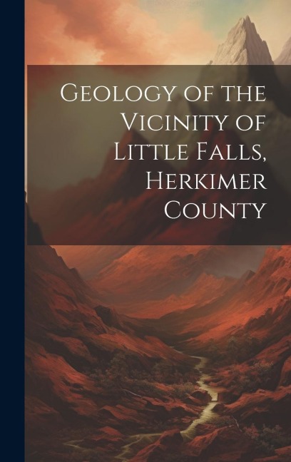 Geology of the Vicinity of Little Falls, Herkimer County - Anonymous
