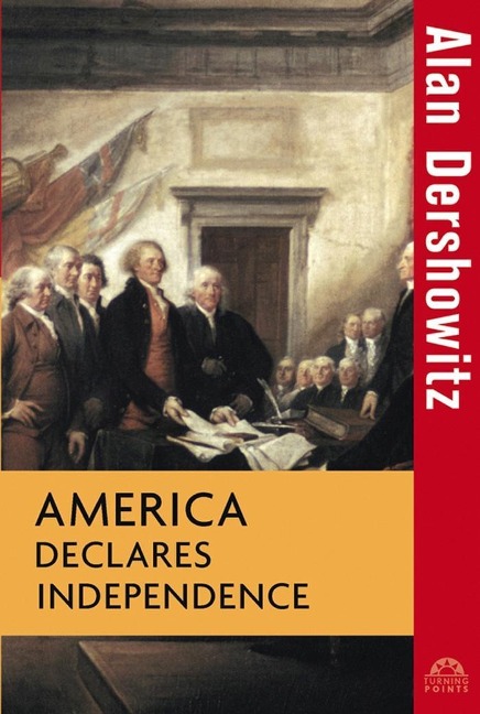 America Declares Independence - Alan Dershowitz