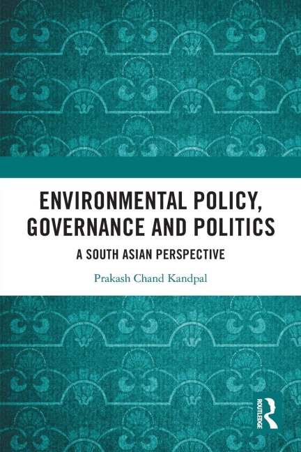 Environmental Policy, Governance and Politics - Prakash Chand Kandpal
