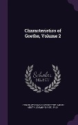Characteristics of Goethe, Volume 2 - Johann Wolfgang von Goethe, Sarah Austin, Johannes Daniel Falk