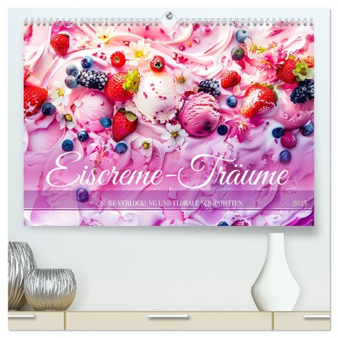 Eiscreme-Träume - Süße Verlockung und florale Schönheiten (hochwertiger Premium Wandkalender 2025 DIN A2 quer), Kunstdruck in Hochglanz - Anja Frost