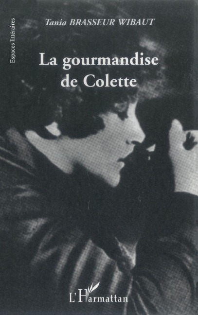 La gourmandise de Colette - Tania Brasseur Wibaut