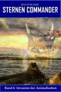 Cover-Bild zum Titel 'Invasion der Animalischen (STERNEN COMMANDER 6)' von 'Jens Fitscher'