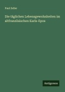 Cover-Bild zum Titel 'Die täglichen Lebensgewohnheiten im altfranzösischen Karls-Epos' von 'Paul Zeller'