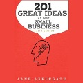 201 Great Ideas for Your Small Business, 3rd Edition - Jane Applegate