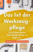 Cover-Bild zum Titel 'Das 1x1 der Werkzeugpflege - So bleiben deine Werkzeuge immer in Topform!' von 'Werkzeuge-Vergleichen. de Werkzeuge-Vergleichen. de'