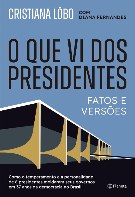O que vi dos presidentes - Cristiana Lôbo, Diana Fernandes