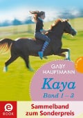 Kaya - frei und stark: Kaya 1-3 (Sammelband) - Gaby Hauptmann